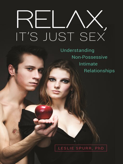 Title details for Relax, It's Just Sex by Leslie Spurr Ph.D. - Available